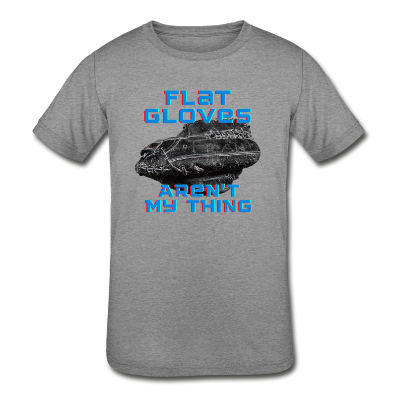 Kids' Tri-Blend T-Shirt "Flat Gloves Aren't My Thing" - heather gray