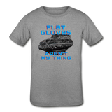 Kids' Tri-Blend T-Shirt "Flat Gloves Aren't My Thing" - heather gray